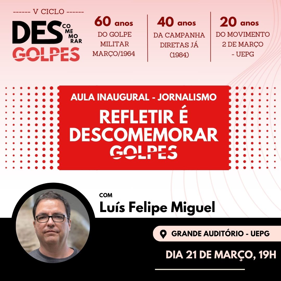 Descomemorar Golpes: Luís Felipe Miguel é o convidado desta quinta-feira (21)