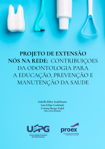 Projeto de Extensão Nós na Rede: Contribuições da Odontologia para a Educação, Prevenção e Manutenção da Saúde